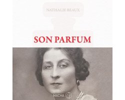 Son parfum. Le roman inspiré de la vie d'Ernest Beaux, créateur du N°5 de CHANEL