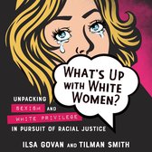 Boekomslag met pop-art afbeelding van huilende vrouw. Tekst: "WHAT'S UP WITH WHITE WOMEN? UNPACKING SEXISM AND WHITE PRIVILEGE IN PURSUIT OF RACIAL JUSTICE"