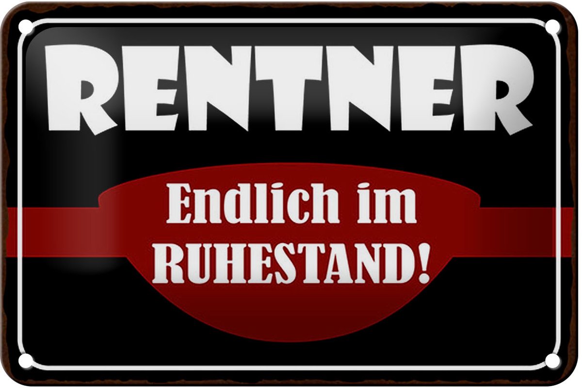 Blechschild Spruch 18x12cm Rentner endlich im Ruhestand