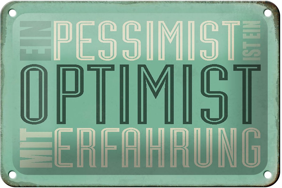 Blechschild Spruch 18x12cm Pessimist ist Optimist mit