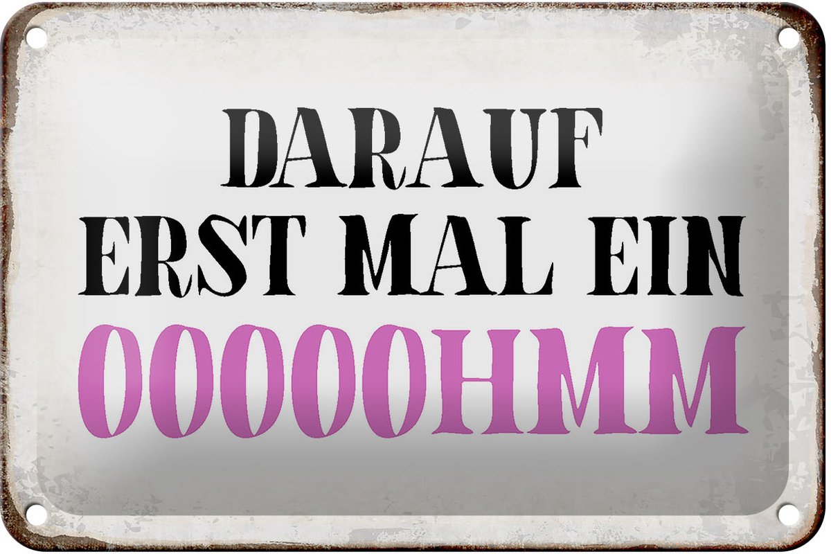 Blechschild Spruch 18x12cm darauf erst mal ein OOOOOHMM