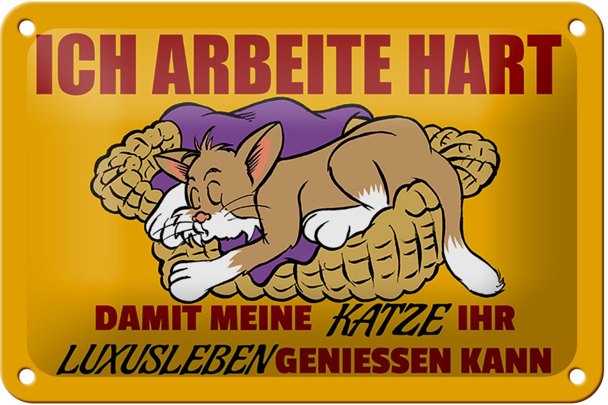 Blechschild Spruch 18x12cm Arbeite damit Katze Luxusleben hat