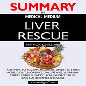 SUMMARY Of Medical Medium Liver Rescue