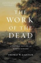 The Work of the Dead – A Cultural History of Mortal Remains