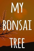 My Bonsai Tree: The perfect way to record you the progress with your bonsai tree! Ideal gift for anyone you know who loves bonsai!