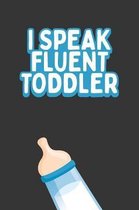 I Speak Fluent Toddler: Keep track of all of the events and appointment you have for your children for the next two years with this notebook,