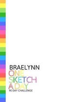 Braelynn: Personalized colorful rainbow sketchbook with name: One sketch a day for 90 days challenge