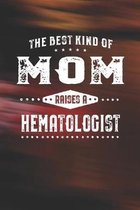 The Best Kind Of Mom Raises A Hematologist