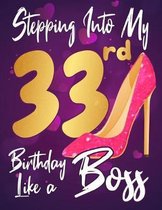 Stepping Into My 33rd Birthday Like a Boss: Journal\\ notebook, funny gag gift for women, gift for birthday christmas valentine,109 lined journal<br />oteb