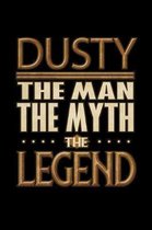 Dusty The Man The Myth The Legend: Dusty Journal 6x9 Notebook Personalized Gift For Male Called Dusty The Man The Myth The Legend