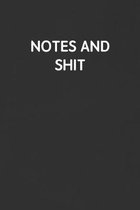 Notes and Shit: Funny Blank Lined Journal - Sarcastic Gift Black Notebook