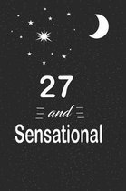 27 and sensational: funny and cute blank lined journal Notebook, Diary, planner Happy 27th twenty-seventh Birthday Gift for twenty seven y
