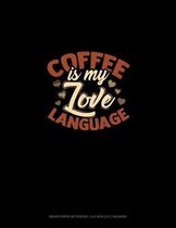 Coffee Is My Love Language