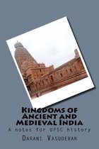 Kingdoms of Ancient and Medieval India: A notes for UPSC history