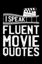I Speak Fluent Movie Quotes: 120 Page Lined Notebook - [6x9]