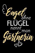 Engel Ohne Fl�gel Nennt Man G�rtnerin: A5 Liniertes - Notebook - Notizbuch - Taschenbuch - Journal - Tagebuch - Ein lustiges Geschenk f�r Freunde oder