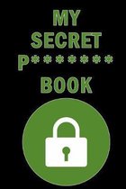 My Secret P******* Book: Internet Website Adress & Password Logbook Lockbook Remionder Organizer with over 300 Tabs from A - Z, 104 Pages, Size: 6  x 9  - Book To Protect Usernames, Internet 