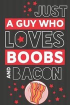 Just a Guy Who Loves Boobs and Bacon