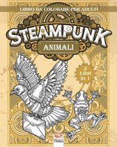 Animali Steampunk - Libro da colorare per adulti - 2 libri in 1