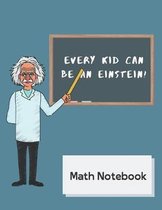 Every kid can be an Einstein Math Notebook: wide grid composition notebook 120 pages (8.5x11) square graph paper, get ready for the new school year; b