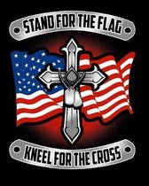 Stand For The Flag Kneel For The Cross: College Ruled Composition Notebook For School Office 100 Pages
