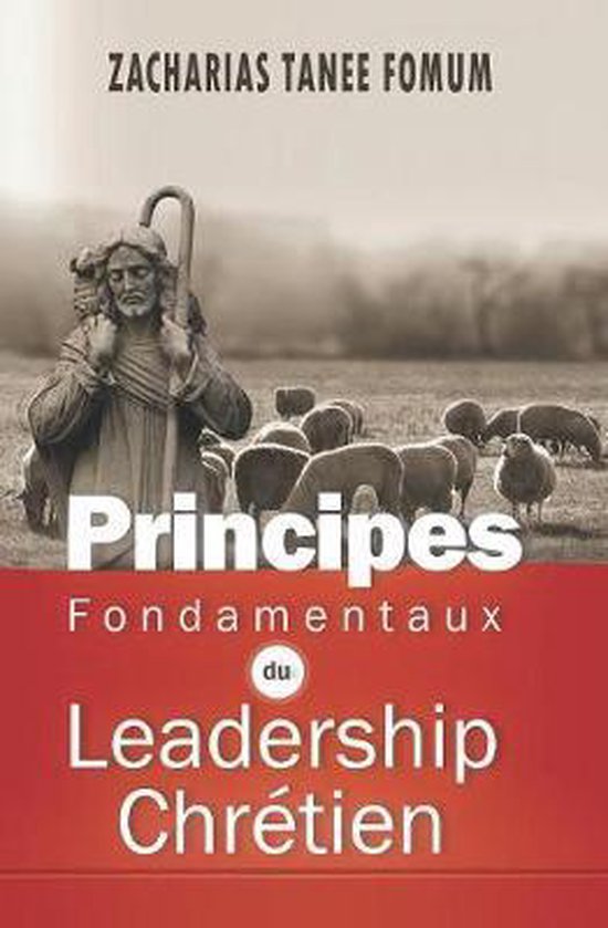 Principes Fondamentaux Du Leadership Chretien  9781086098709  Zacharias Tanee Fomum  bol.com