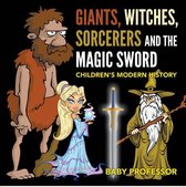 Giants, Witches, Sorcerers and the Magic Sword Children's Arthurian Folk Tales