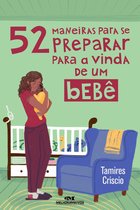 52 maneiras - 52 maneiras para se preparar para a vinda de um bebê