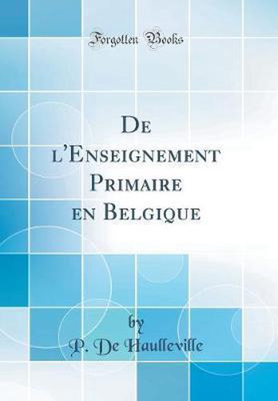 de l'Enseignement Primaire En Belgique (Classic Reprint