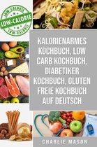 Kalorienarmes Kochbuch & Low Carb Kochbuch & Diabetiker Kochbuch & Gluten freie Kochbuch auf Deutsch