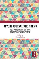 Routledge Research in Journalism - Beyond Journalistic Norms
