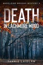 The Madeleine Brooks Mysteries 4 - Death in Lachmore Wood: Madeleine Brooks Mystery Book 4