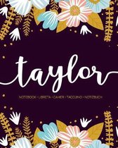 Taylor: Notebook - Libreta - Cahier - Taccuino - Notizbuch: 110 pages paginas seiten pagine: Modern Florals First Name Noteboo