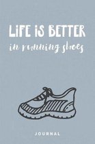Personal Trainer Journal Exercise Workout Lined Notebook: Life Is Better In Running Shoes. Perfect Notebook for a Sports Teacher, Coach, Trainer or Ru