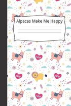 Alpacas Make Me Happy: Blank Lined Notebook Journal & Planner - Funny Humor Llama lovers Notebook Gift