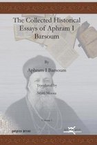The Collected Historical Essays of Aphram I. Barsoum