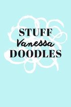Stuff Vanessa Doodles: Personalized Teal Doodle Sketchbook (6 x 9 inch) with 110 blank dot grid pages inside.