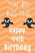 you Are Boo-Tiful Happy 44th Birthday: Funny 44th Birthday Gift Boo-Tiful Pun Journal / Notebook / Diary (6 x 9 - 110 Blank Lined Pages)