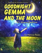 Goodnight Gemma and the Moon, It's Almost Bedtime