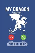 My Dragon Is Calling And I Must Go: Lined Notebook