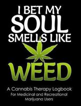 I Bet My Soul Smells Like Weed: A Cannabis Therapy Logbook to Record Use, Quality and Effects of Different Strains for Medicinal and Recreational Mari