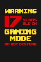 Warning 17 Years Old in Gaming Mode: Happy 17th Birthday 17 Years Old Vintage Gift For Gaming Boys & Girls