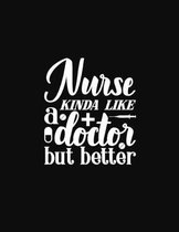 Nurse: Kinda Like a Doctor but Better: 2020 Nurses Monthly Yearly Planner, 12 Month Notebook Journal - Dated Agenda - Appoint