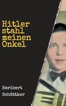 Hitler stahl meinen Onkel