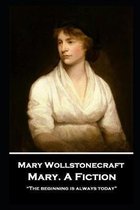 Mary Wollstonecraft - Mary. A Fiction
