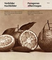 Vorbilder Nachbilder. Die fotografische Lehrsammlung der UniversitÃ¤t der KÃ¼nste Berlin 1850-1930