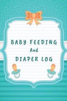 Baby Feeding And Diaper Log: 90 Day Feeding and Dirty Diaper Log