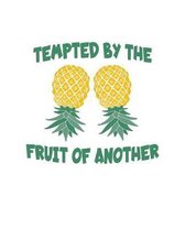 Tempted By The Fruit Of Another: Upside Down Pineapple Notebook With Lined College Ruled Note Book Paper For Work, Home Or School. Cute Funny Quote Sa