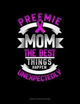 Preemie Mom The Best Things Happen Unexpectedly: Unruled Composition Book