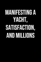 Manifesting A Yacht Satisfaction And Millions: A soft cover blank lined journal to jot down ideas, memories, goals, and anything else that comes to mi